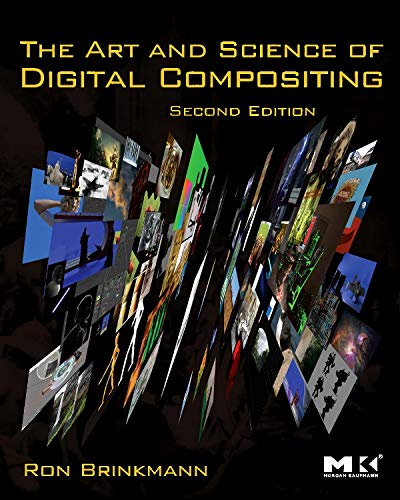 The Art and Science of Digital Compositing Second Techniques for Visual Effects Animation and Motion Graphics The Morgan Kaufmann Series in Co