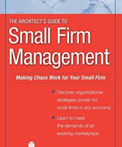 The Architect8217s Guide to Small Firm Management Making Chaos Work for Your Small Firm