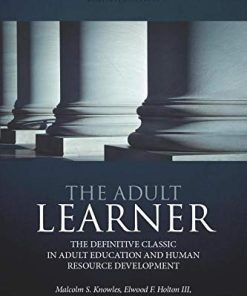 The Adult Learner The Definitive Classic in Adult Education and Human Resource Development 8211 8th