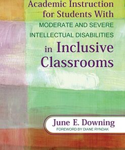 Teaching Students With Moderate and Severe Intellectual Disabilities Academic Instruction in Inclusive Classrooms 8211 1st