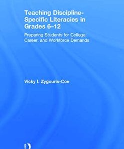 Teaching DisciplineSpecific Literacies in Grades 612 Preparing Students for College Career and Workforce Demands 8211 1st