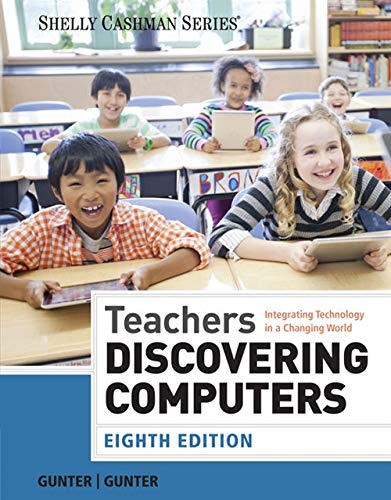 Teachers Discovering Computers Integrating Technology in a Changing World 8211 8th