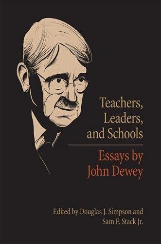 Teachers Leaders and Schools Essays by John Dewey 8211 1st