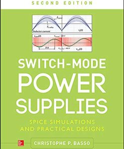 SwitchMode Power Supplies Second SPICE Simulations and Practical Designs 2nd