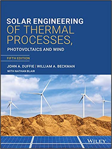 Solar Engineering of Thermal Processes Photovoltaics and Wind 5th