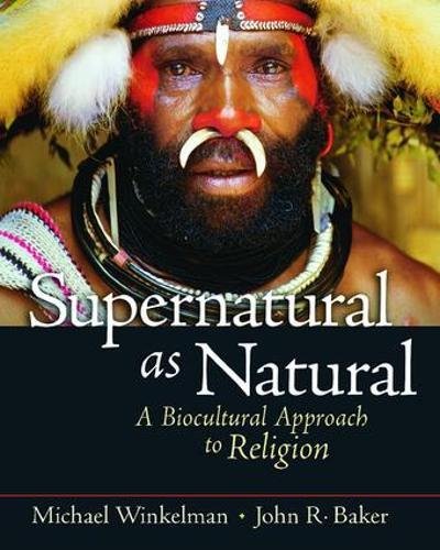 Supernatural as Natural A Biocultural Approach to Religion 8211 1st