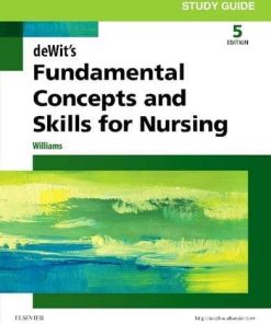 Study Guide for Dewits Fundamental Concepts and Skills for Nursing