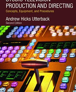 Studio Television Production and Directing Concepts Equipment and Procedures 8211 2nd