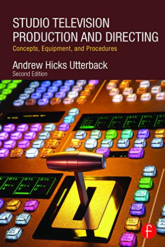 Studio Television Production and Directing Concepts Equipment and Procedures 8211 2nd