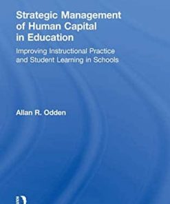 Strategic Management of Human Capital in Education Improving Instructional Practice and Student Learning in Schools 8211 1st