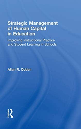 Strategic Management of Human Capital in Education Improving Instructional Practice and Student Learning in Schools 8211 1st