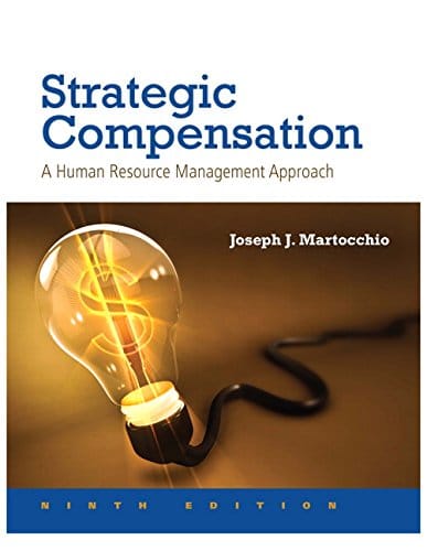 Strategic Compensation A Human Resource Management Approach