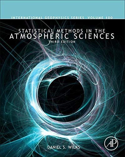 Statistical Methods in the Atmospheric Sciences 8211 3rd