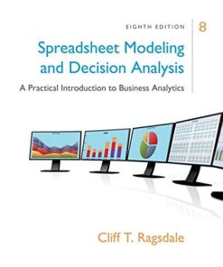 Spreadsheet Modeling 038 Decision Analysis A Practical Introduction to Business Analytics 8211 8th