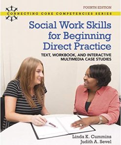 Social Work Skills for Beginning Direct Practice Text Workbook and Interactive Multimedia Case Studies 4th by Linda K Cummins