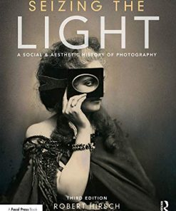 Seizing the Light A Social 038 Aesthetic History of Photography 8211 3rd