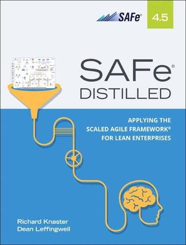 Safe 45 Distilled Applying the Scaled Agile Framework for Lean Enterprises 8211 2nd