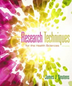 Research Techniques for the Health Sciences 5th by James J Neutens