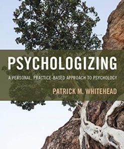 Psychologizing A Personal PracticeBased Approach to Psychology 8211 1st