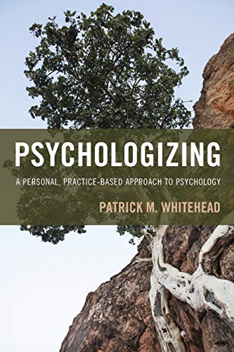 Psychologizing A Personal PracticeBased Approach to Psychology 8211 1st