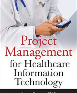 Project Management for Healthcare Information Technology 8211 1st