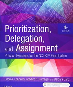 Prioritization Delegation and Assignment Practice Exercises for the NCLEX Examination 8211 4th