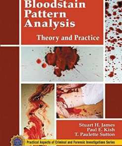 Principles of Bloodstain Pattern Analysis Theory and Practice Practical Aspects of Criminal 038 Forensic Investigations 8211 1st
