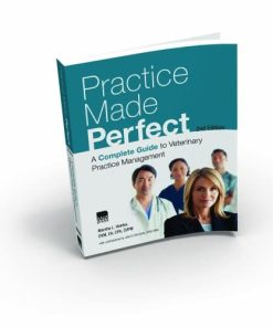 Practice Made Perfect A Complete Guide to Veterinary Practice Management 8211 2nd