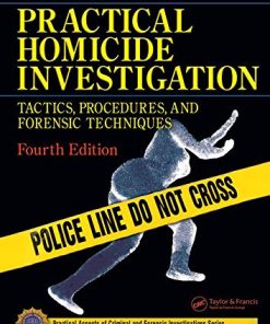 Practical homicide investigation tactics procedures and forensic techniques