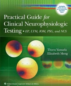 Practical Guide for Clinical Neurophysiologic Testing EP LTM IOM PSG and NCS 8211 1st