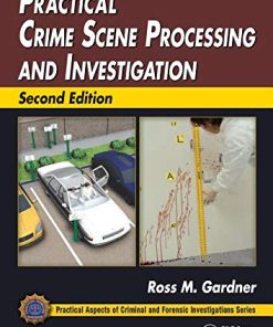 Practical Crime Scene Processing and Investigation Practical Aspects of Criminal and Forensic Investigations 2nd