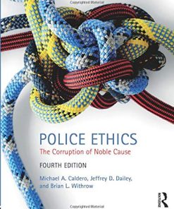 Police Ethics The Corruption of Noble Cause 4th