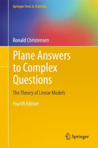 Plane Answers to Complex Questions The Theory of Linear Models 8211 4th