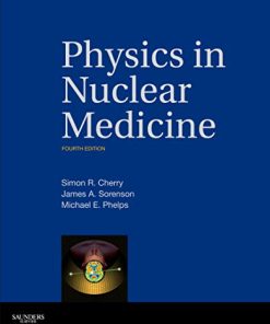 Physics in Nuclear Medicine Expert Consult 8211 Online and Print 4e 8211 4th