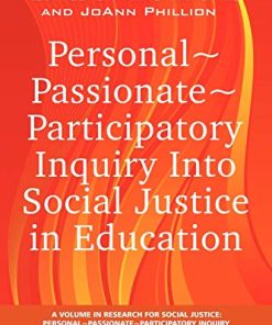 Personal Passionate Participatory Inquiry Into Social Justice in Education PB 8211 1st