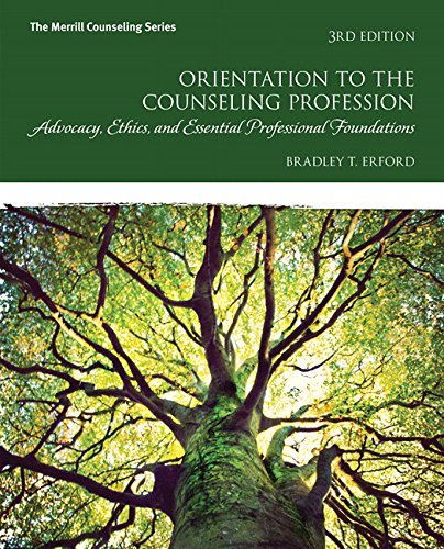 Orientation to the Counseling Profession Advocacy Ethics and Essential Professional Foundations Merrill Counseling 3rd