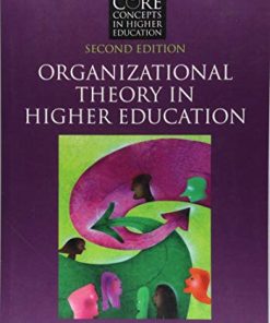 Organizational Theory in Higher Education Core Concepts in Higher Education 2nd