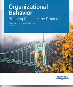 Organizational Behavior Bridging Science and Practice Version 30 by Talya Bauer
