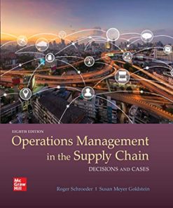 OPERATIONS MANAGEMENT IN THE SUPPLY CHAIN DECISIONS CASES 8th by Roger G Schroeder