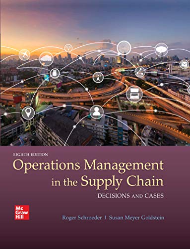 OPERATIONS MANAGEMENT IN THE SUPPLY CHAIN DECISIONS CASES 8th by Roger G Schroeder