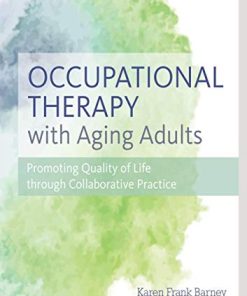 Occupational Therapy with Aging Adults Promoting Quality of Life through Collaborative Practice 1e