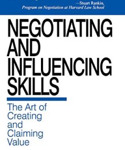 Negotiating and Influencing Skills The Art of Creating and Claiming Value 8211 1st