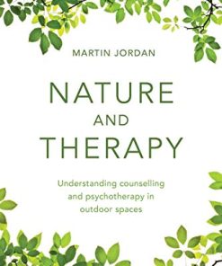 Nature and Therapy Understanding counselling and psychotherapy in outdoor spaces 1st