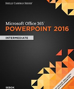 Microsoft Office 365 038 PowerPoint 2016 Intermediate Shelly Cashman Series 8211 1st