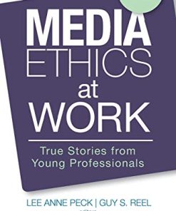 Media Ethics at Work True Stories from Young Professionals 8211 2nd