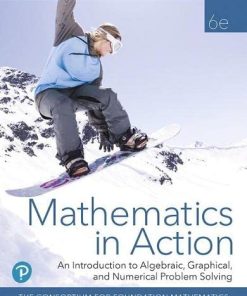 Mathematics in Action An Introduction to Algebraic Graphical and Numerical Problem Solving 6th