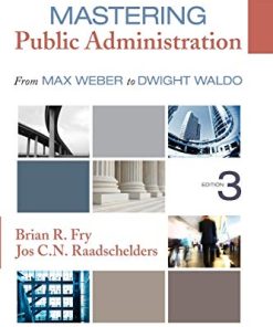 Mastering Public Administration From Max Weber to Dwight Waldo 8211 3rd