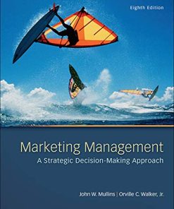 Marketing Management A Strategic DecisionMaking Approach 8th by John Mullins