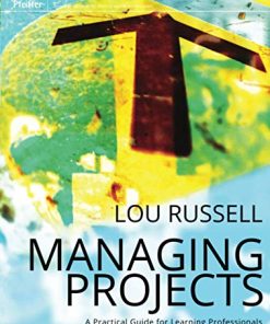Managing Projects A Practical Guide for Learning Professionals 8211 1st