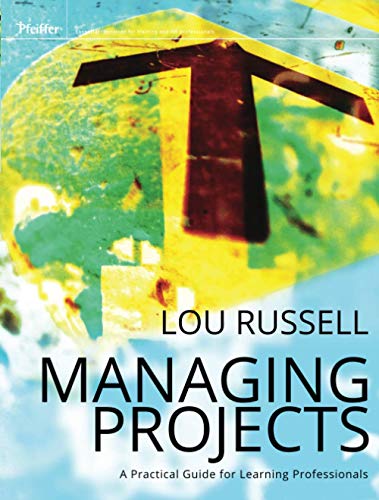 Managing Projects A Practical Guide for Learning Professionals 8211 1st